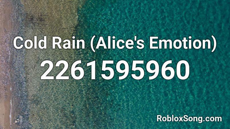 Cold Rain (Alice's Emotion) Roblox ID