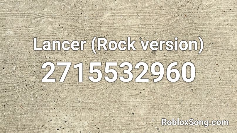 Lancer (Rock version) Roblox ID