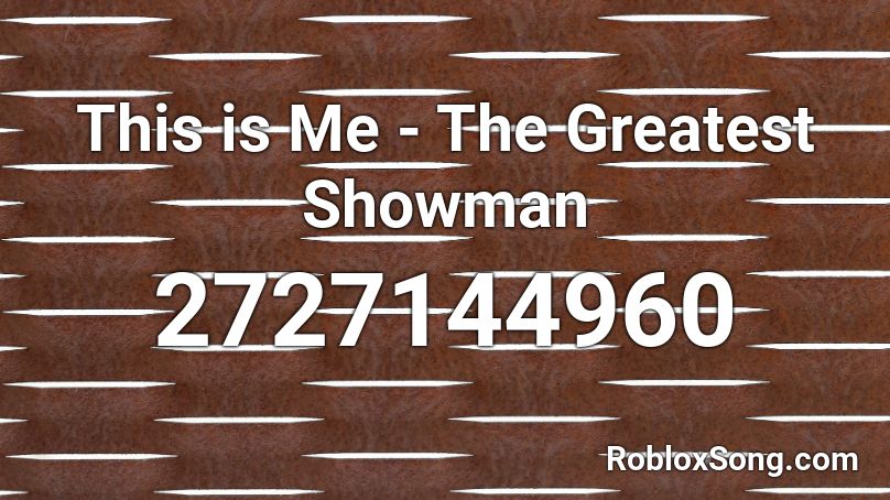 This is Me - The Greatest Showman Roblox ID