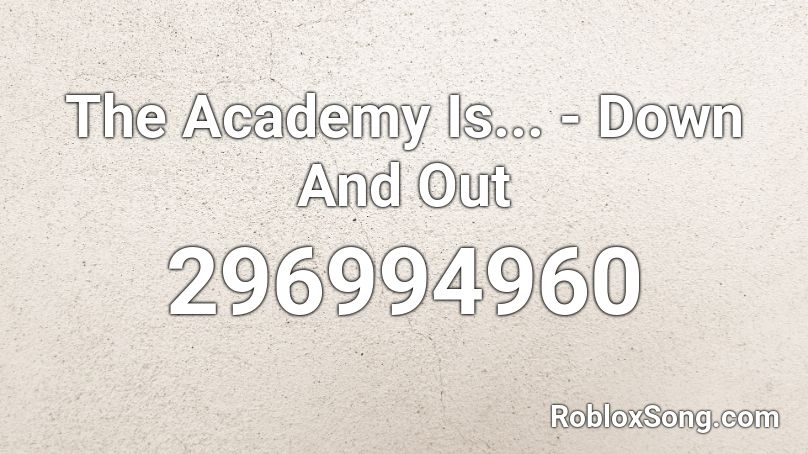 The Academy Is... - Down And Out Roblox ID