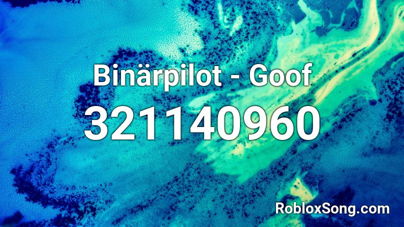 Binärpilot - Goof Roblox ID
