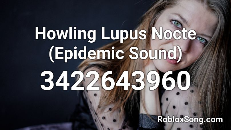 Howling Lupus Nocte (Epidemic Sound) Roblox ID