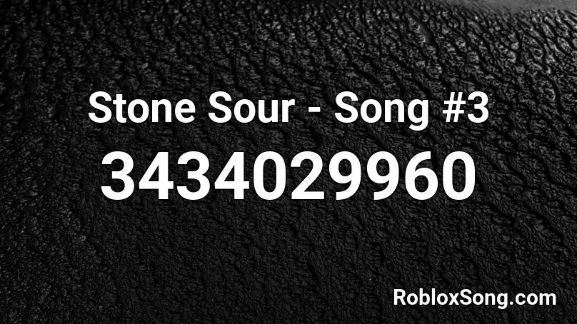 Stone Sour - Song #3 Roblox ID