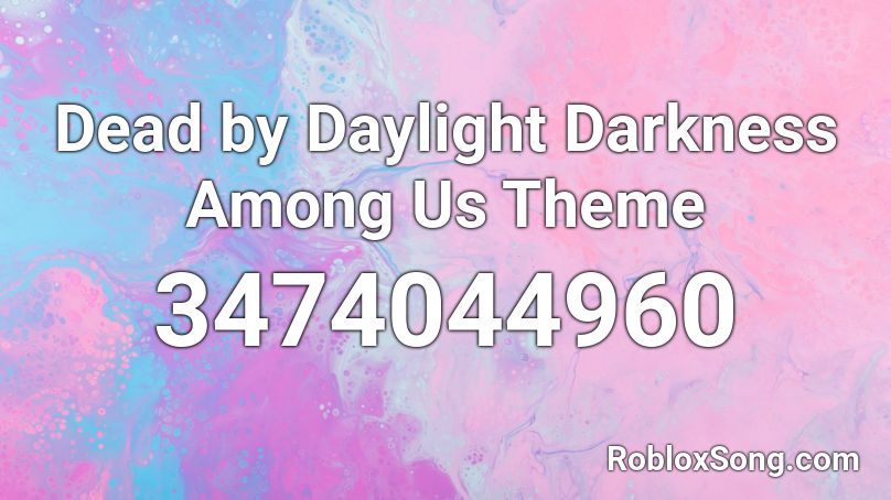 Dead by Daylight Darkness Among Us Theme Roblox ID