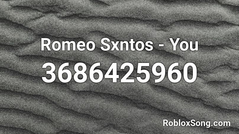 Romeo Sxntos - You Roblox ID
