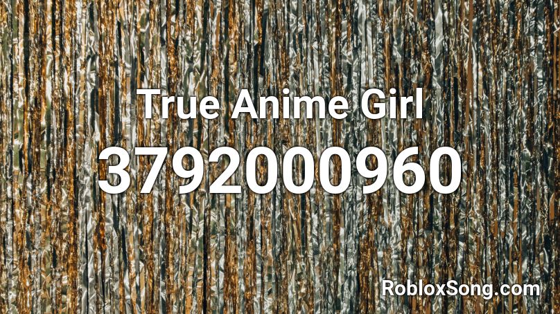 True Anime Girl Roblox ID