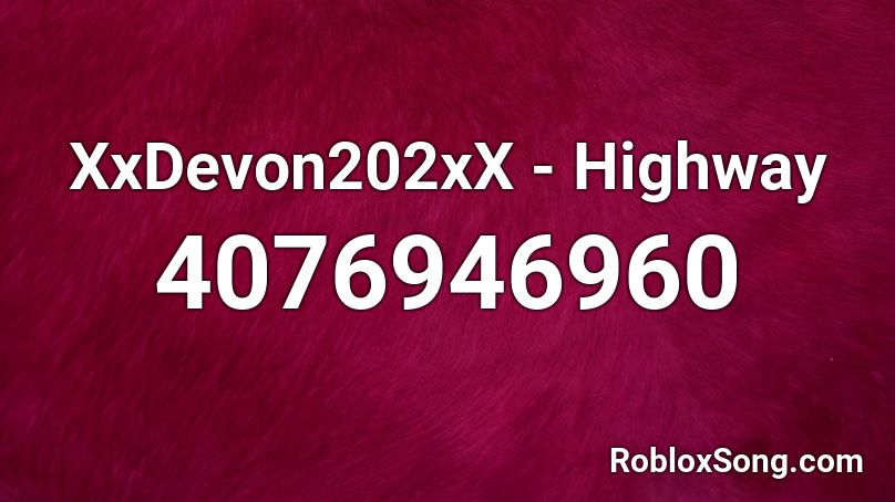 XxDevon202xX - Highway Roblox ID