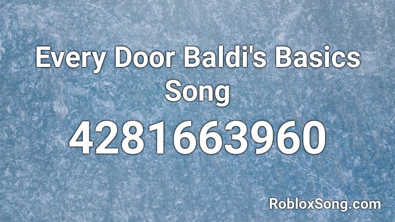 Every Door Baldi S Basics Song Roblox Id Roblox Music Codes - baldi roblox id