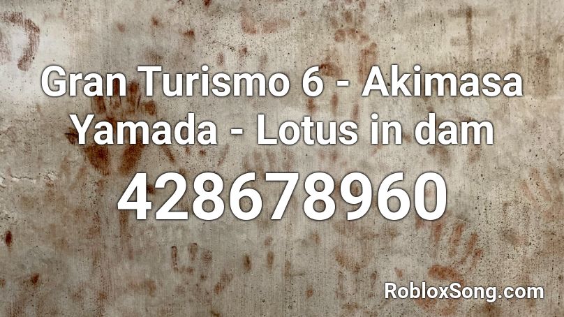 Gran Turismo 6 - Akimasa Yamada - Lotus in dam Roblox ID