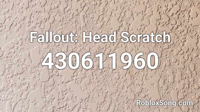 Fallout: Head Scratch Roblox ID