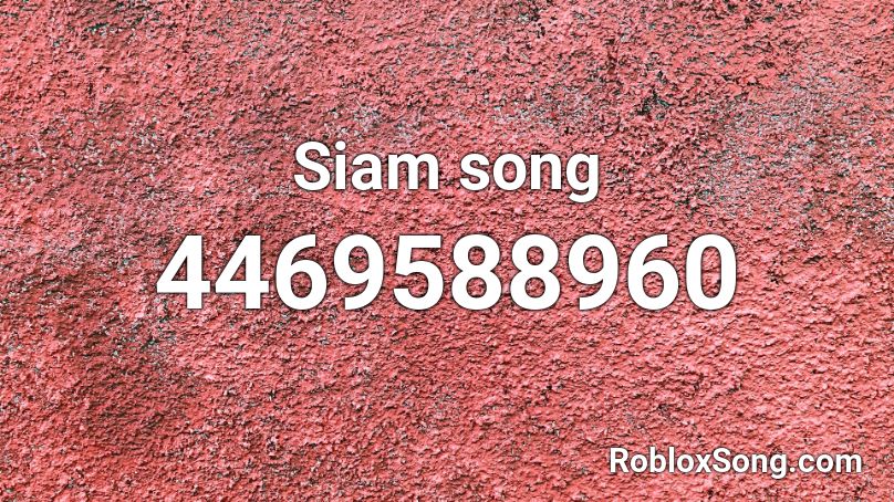 Siam song Roblox ID