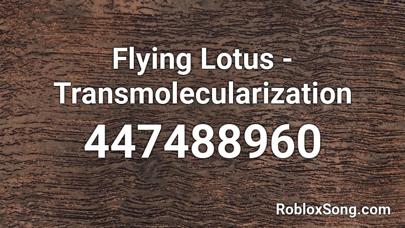 Flying Lotus - Transmolecularization Roblox ID