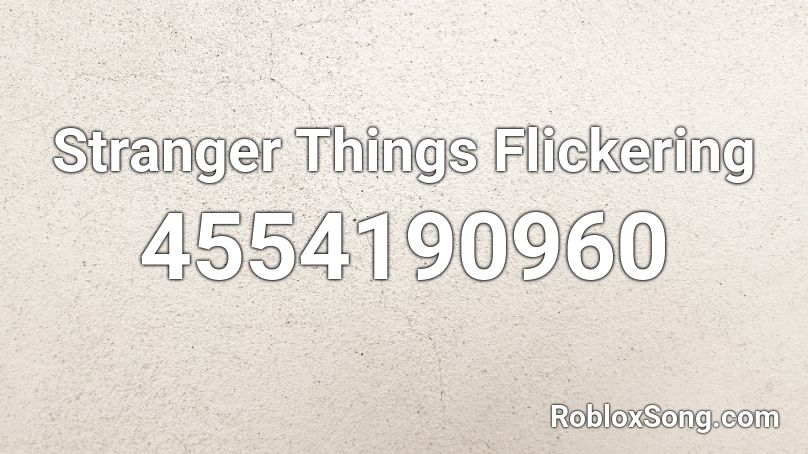 Stranger Things Flickering Roblox Id Roblox Music Codes - stranger things roblox day 1 code