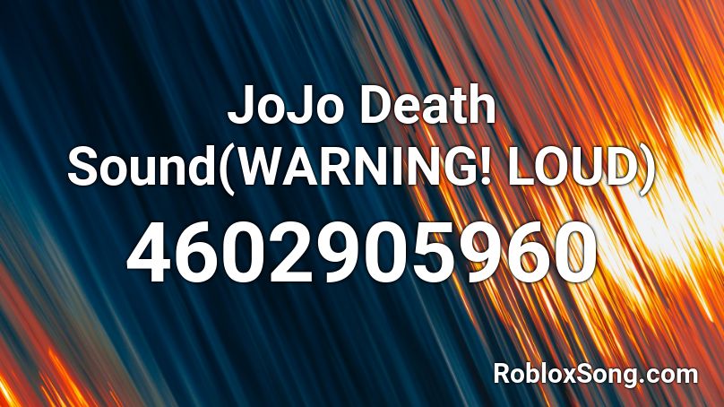 JoJo Death Sound(WARNING! LOUD) Roblox ID