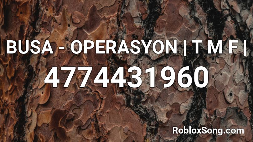BUSA - OPERASYON | T M F | Roblox ID