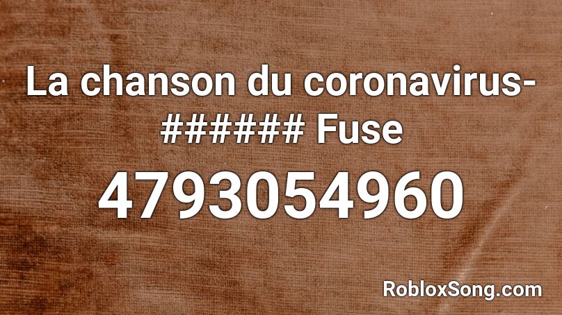La chanson du coronavirus - ###### Fuse Roblox ID