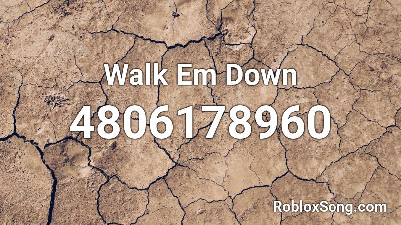 Walk Em Down Roblox Id Roblox Music Codes - taking a walk roblox id code