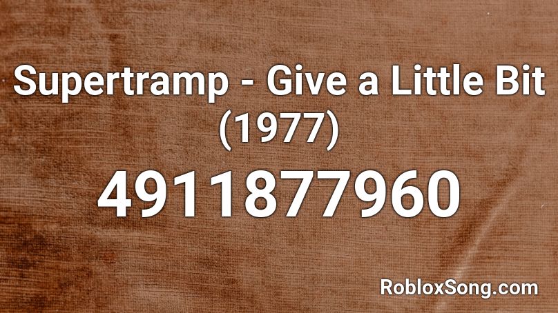 Supertramp - Give a Little Bit (1977) Roblox ID