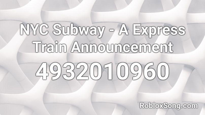 NYC Subway - A Express Train Announcement Roblox ID