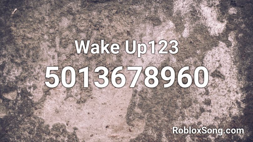 Wake Up123 Roblox ID