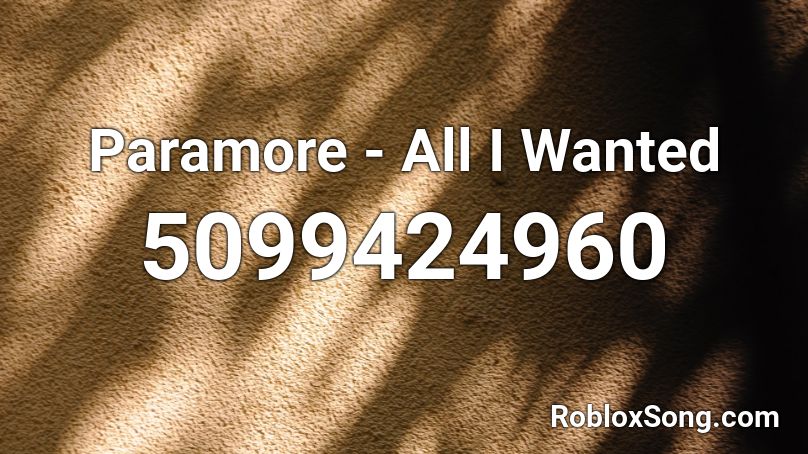 Paramore - All I Wanted Roblox ID