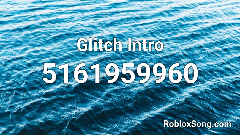 Glitch Intro Roblox ID