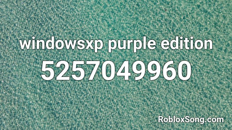 windowsxp  purple edition  Roblox ID