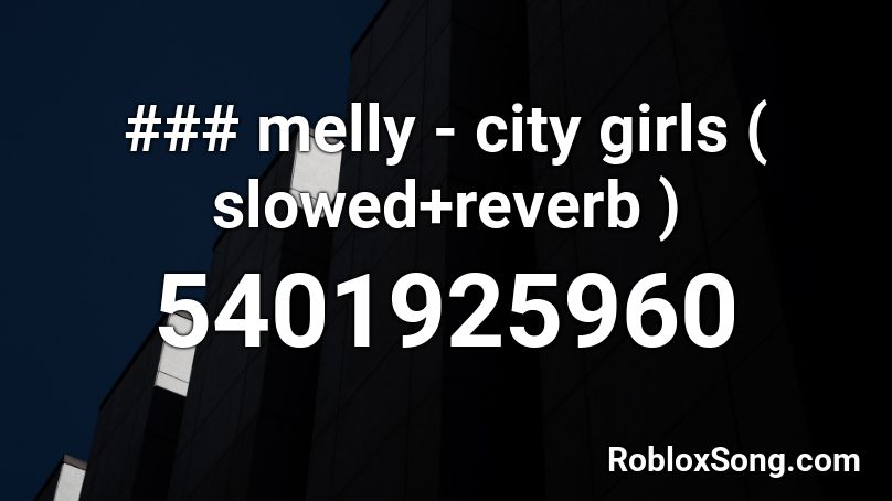 ### melly - city girls ( slowed+reverb ) Roblox ID