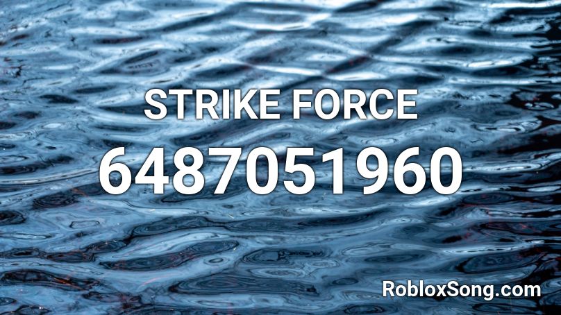 o gg e - STRIKE FORCE Roblox ID