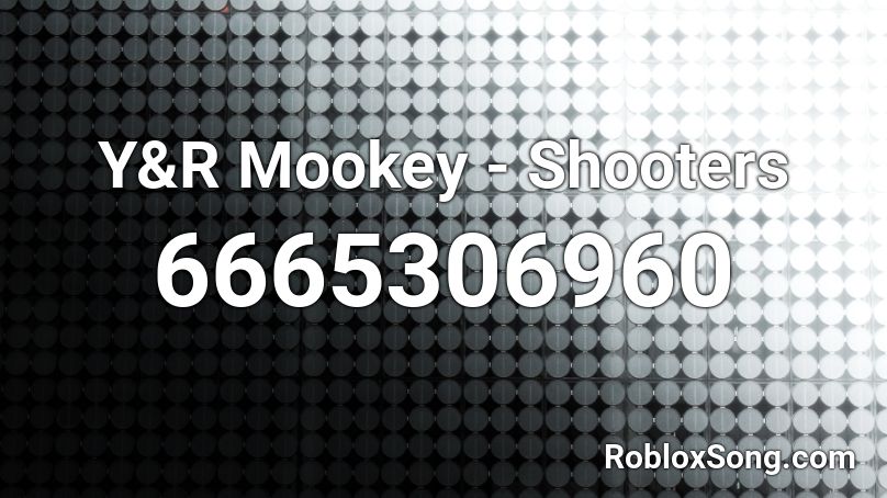 Y&R Mookey - Shooters Roblox ID