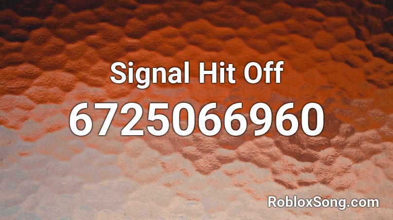 Signal Hit Off Roblox ID