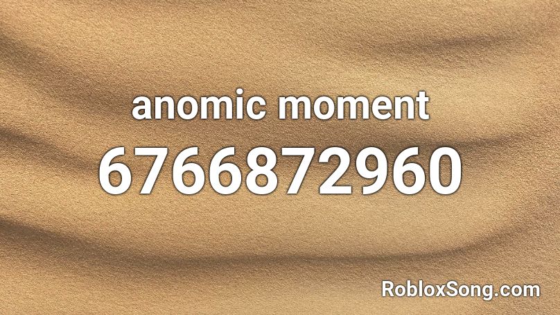 anomic moment Roblox ID