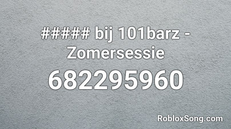 ##### bij 101barz - Zomersessie Roblox ID