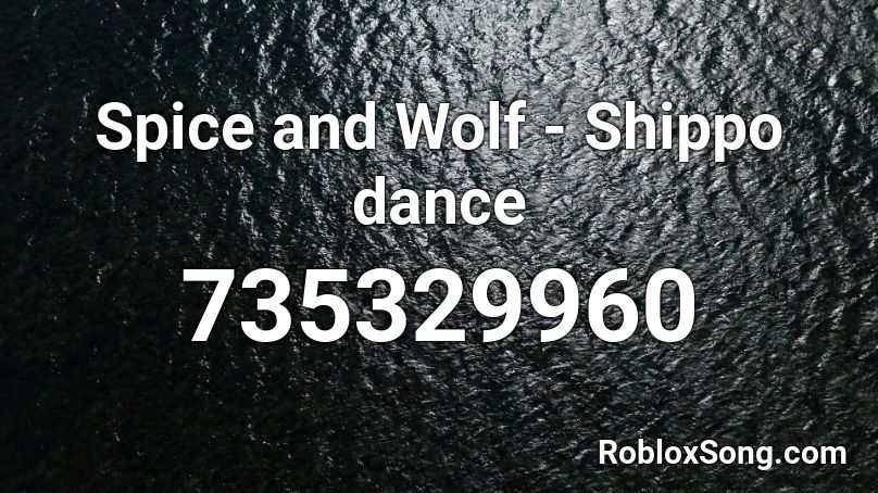 Spice and Wolf - Shippo dance Roblox ID
