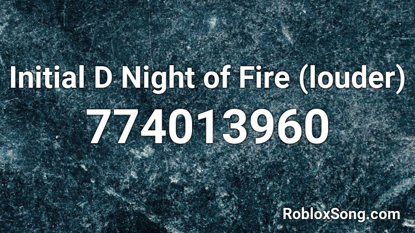 Initial D Night of Fire (louder) Roblox ID