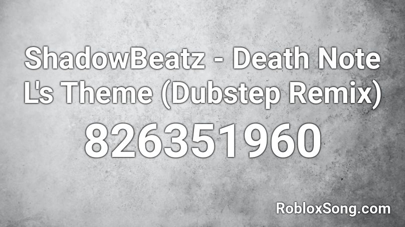 ShadowBeatz - Death Note L's Theme (Dubstep Remix) Roblox ID