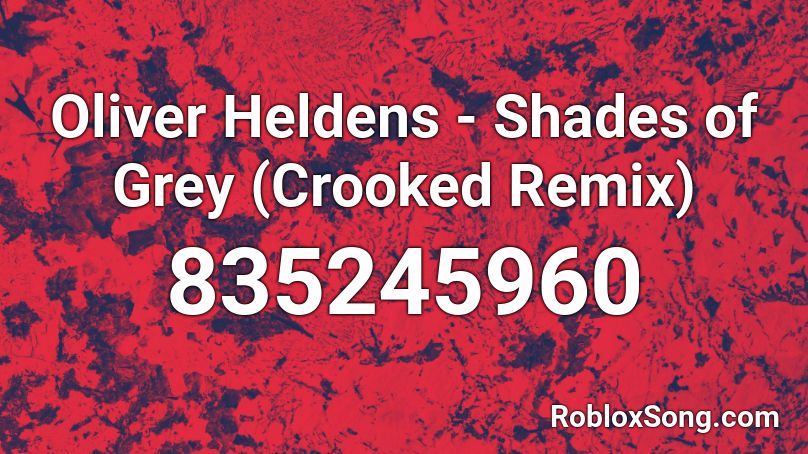 Oliver Heldens - Shades of Grey (Crooked Remix) Roblox ID