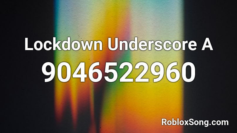 Lockdown Underscore A Roblox ID