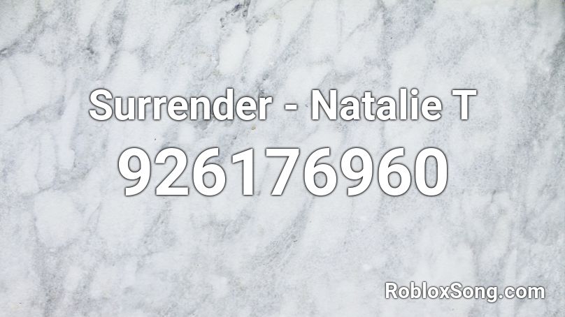 Surrender - Natalie T Roblox ID