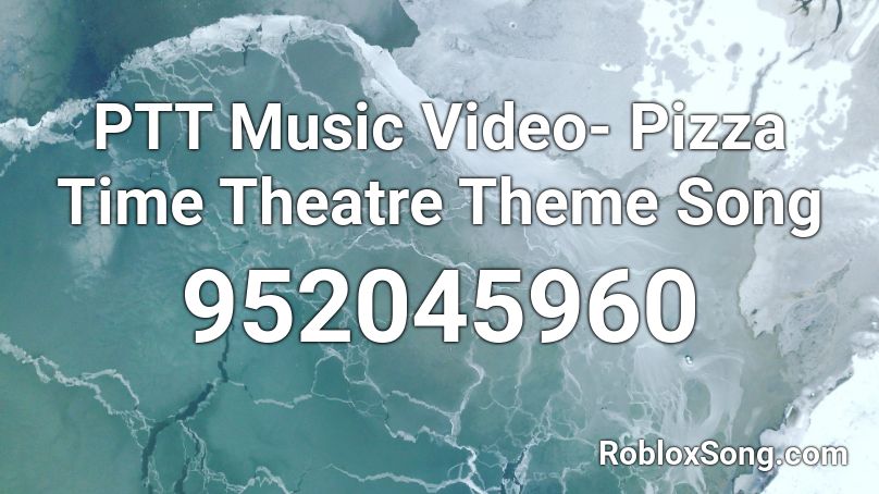 PTT Music Video- Pizza Time Theatre Theme Song Roblox ID