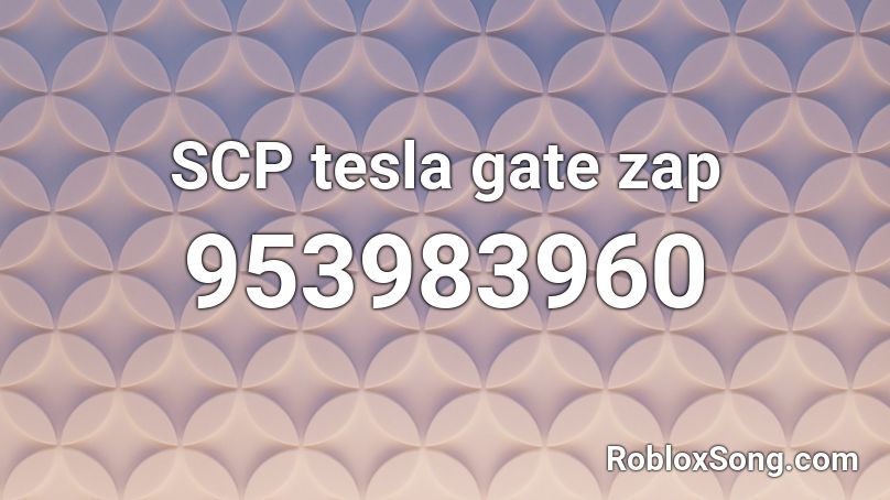 SCP tesla gate zap Roblox ID