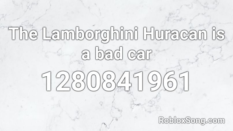 The Lamborghini Huracan is a bad car Roblox ID