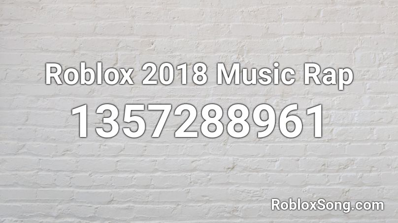Roblox 2018 Music Rap Roblox ID
