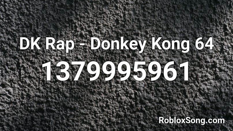 DK Rap - Donkey Kong 64 Roblox ID