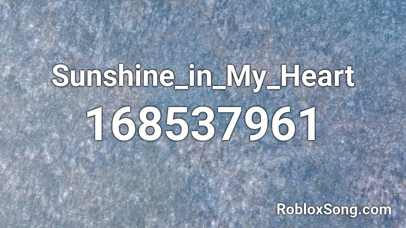 Sunshine_in_My_Heart Roblox ID
