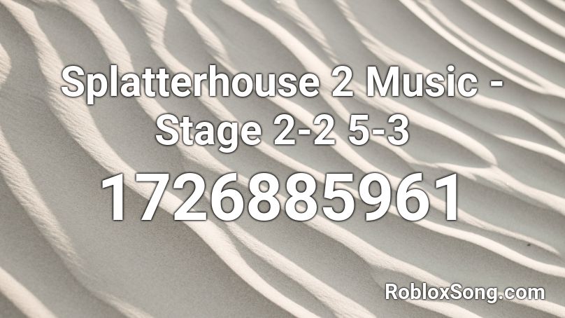 Splatterhouse 2 Music - Stage 2-2  5-3 Roblox ID