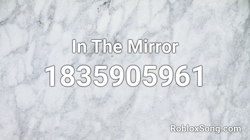 In The Mirror Roblox ID