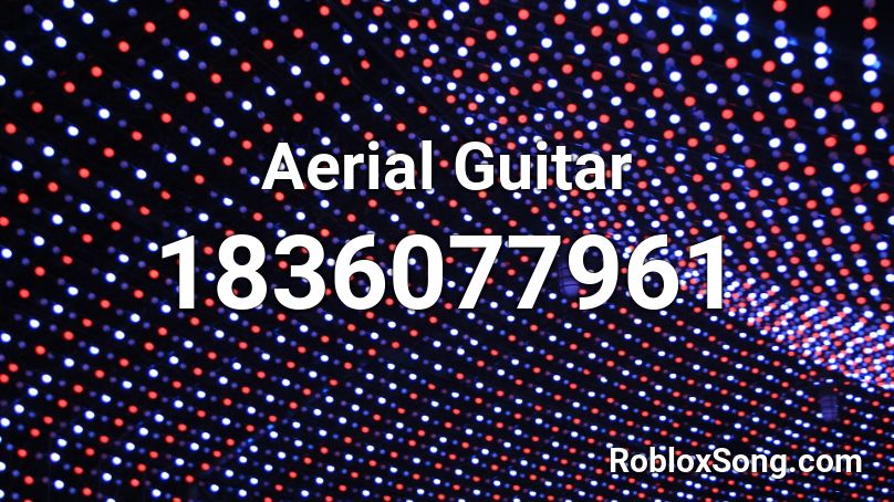 Aerial Guitar Roblox ID