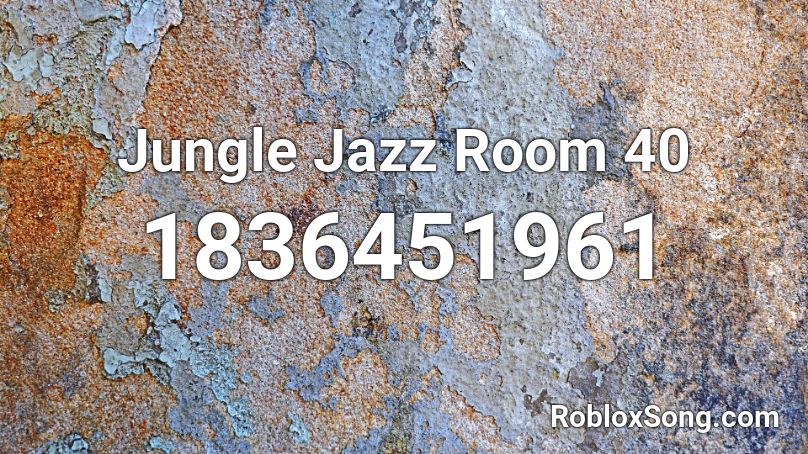 Jungle Jazz Room 40 Roblox ID