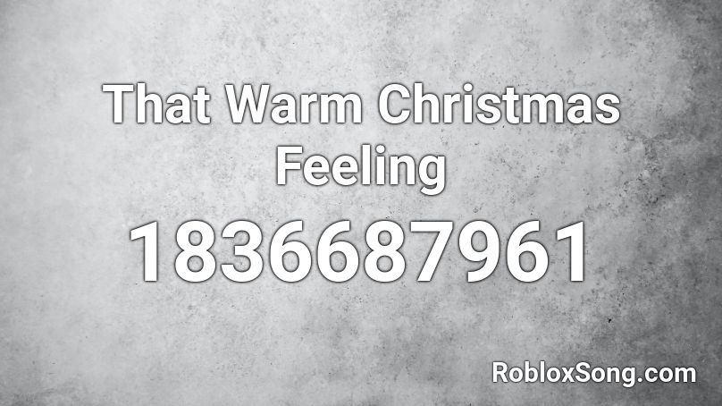 That Warm Christmas Feeling Roblox ID